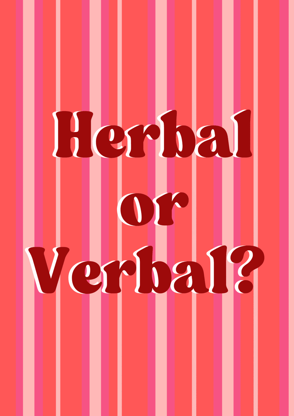 Herbal or Verbal Print